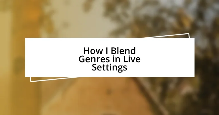 How I Blend Genres in Live Settings