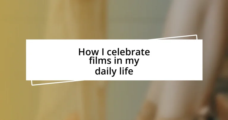 How I celebrate films in my daily life