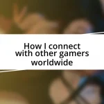 How I connect with other gamers worldwide