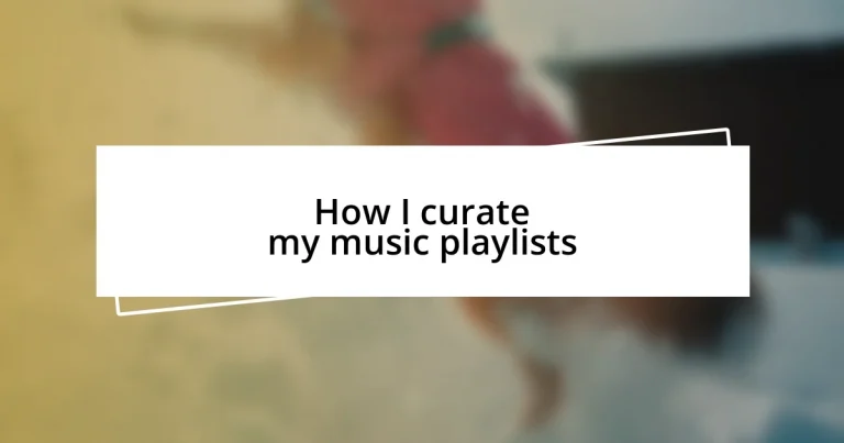 How I curate my music playlists