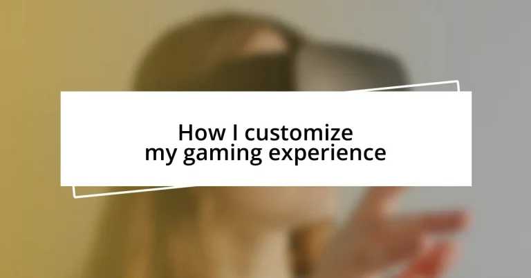 How I customize my gaming experience