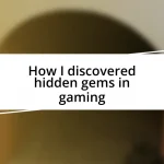 How I discovered hidden gems in gaming