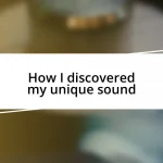 How I discovered my unique sound