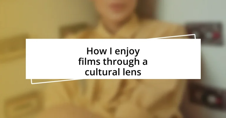 How I enjoy films through a cultural lens