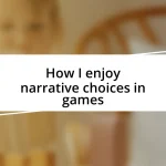 How I enjoy narrative choices in games