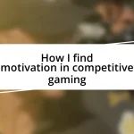 How I find motivation in competitive gaming