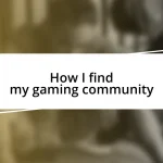 How I find my gaming community