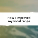 How I improved my vocal range