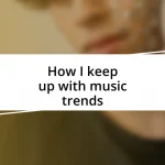 How I keep up with music trends