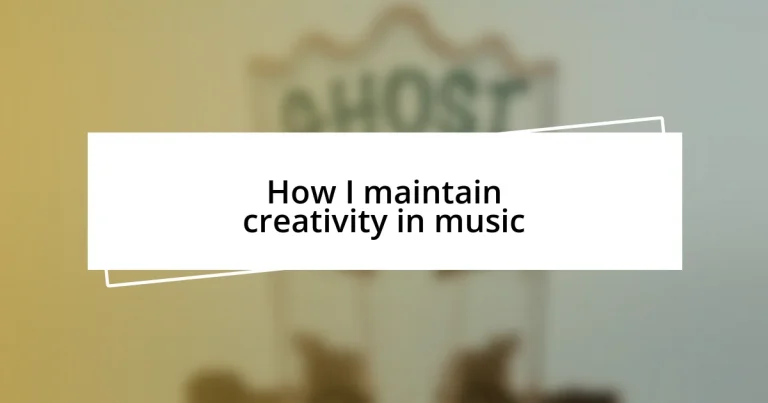 How I maintain creativity in music