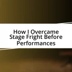 How I Overcame Stage Fright Before Performances