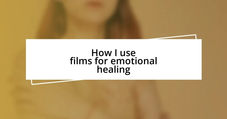 How I use films for emotional healing