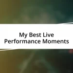 My Best Live Performance Moments