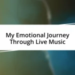 My Emotional Journey Through Live Music