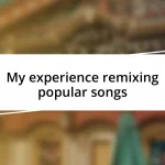 My experience remixing popular songs