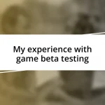 My experience with game beta testing