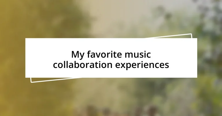 My favorite music collaboration experiences