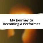 My Journey to Becoming a Performer