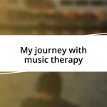 My journey with music therapy