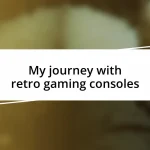 My journey with retro gaming consoles