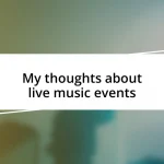 My thoughts about live music events