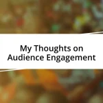 My Thoughts on Audience Engagement