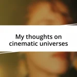 My thoughts on cinematic universes