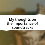 My thoughts on the importance of soundtracks