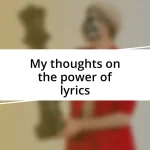 My thoughts on the power of lyrics