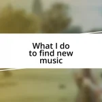 What I do to find new music