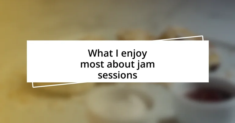 What I enjoy most about jam sessions