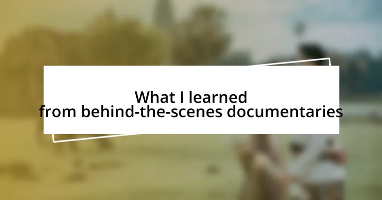 What I learned from behind-the-scenes documentaries