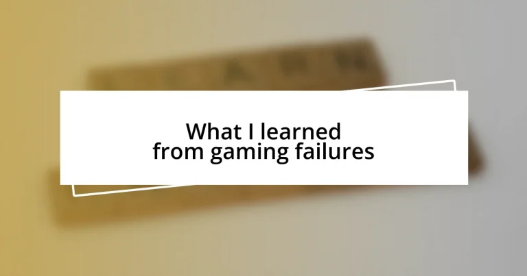 What I learned from gaming failures