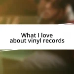 What I love about vinyl records