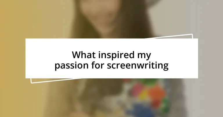 What inspired my passion for screenwriting