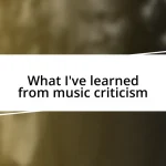 What I’ve learned from music criticism