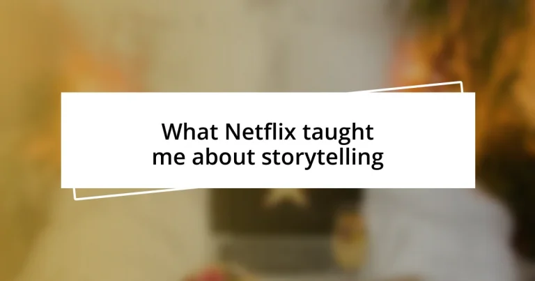 What Netflix taught me about storytelling