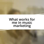 What works for me in music marketing