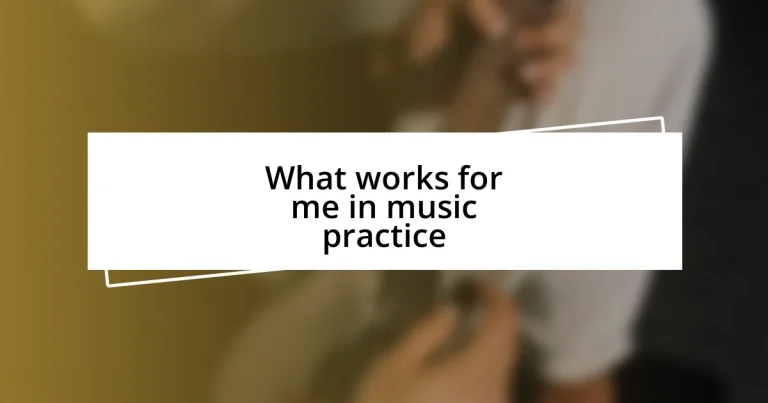 What works for me in music practice