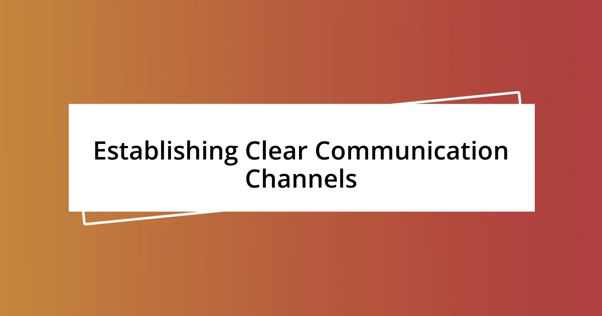 Establishing Clear Communication Channels