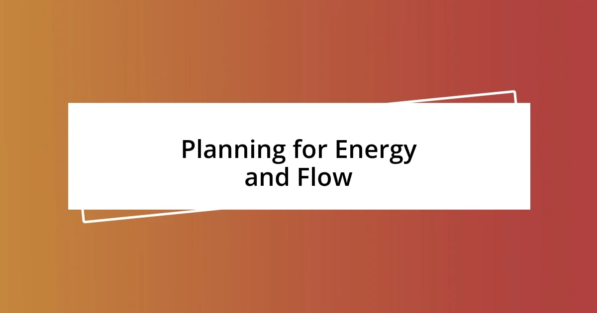 Planning for Energy and Flow