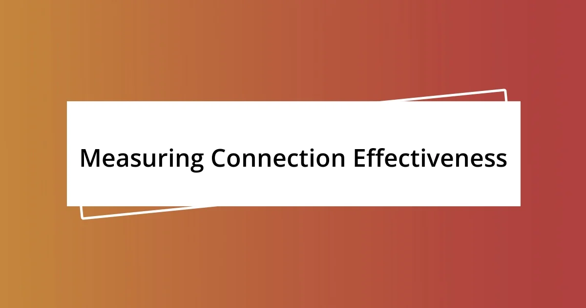 Measuring Connection Effectiveness