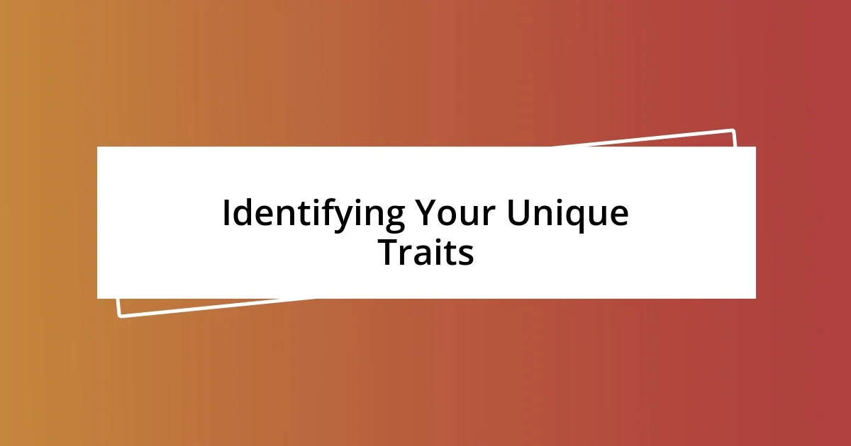 Identifying Your Unique Traits