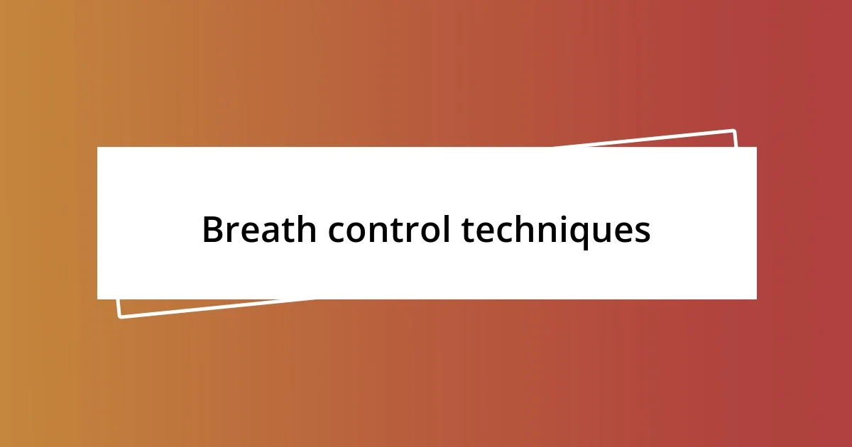 Breath control techniques