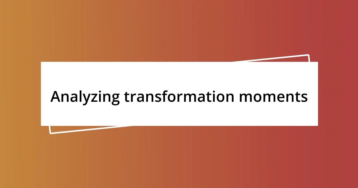 Analyzing transformation moments