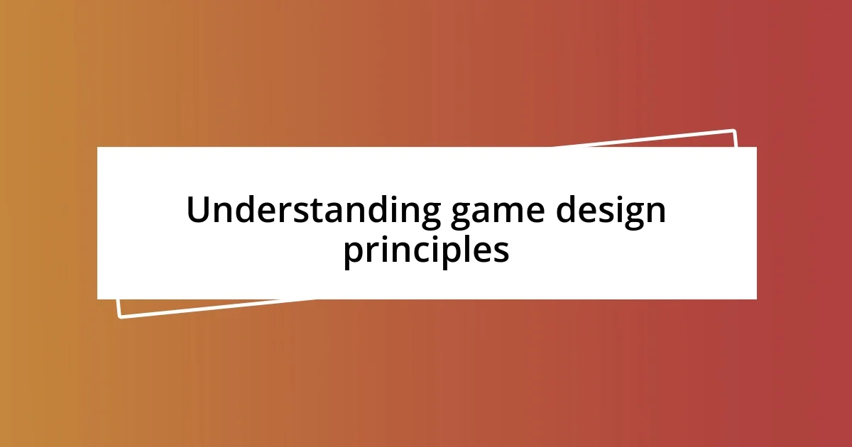 Understanding game design principles