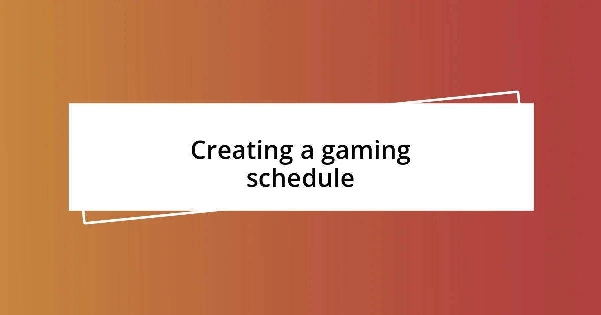 Creating a gaming schedule