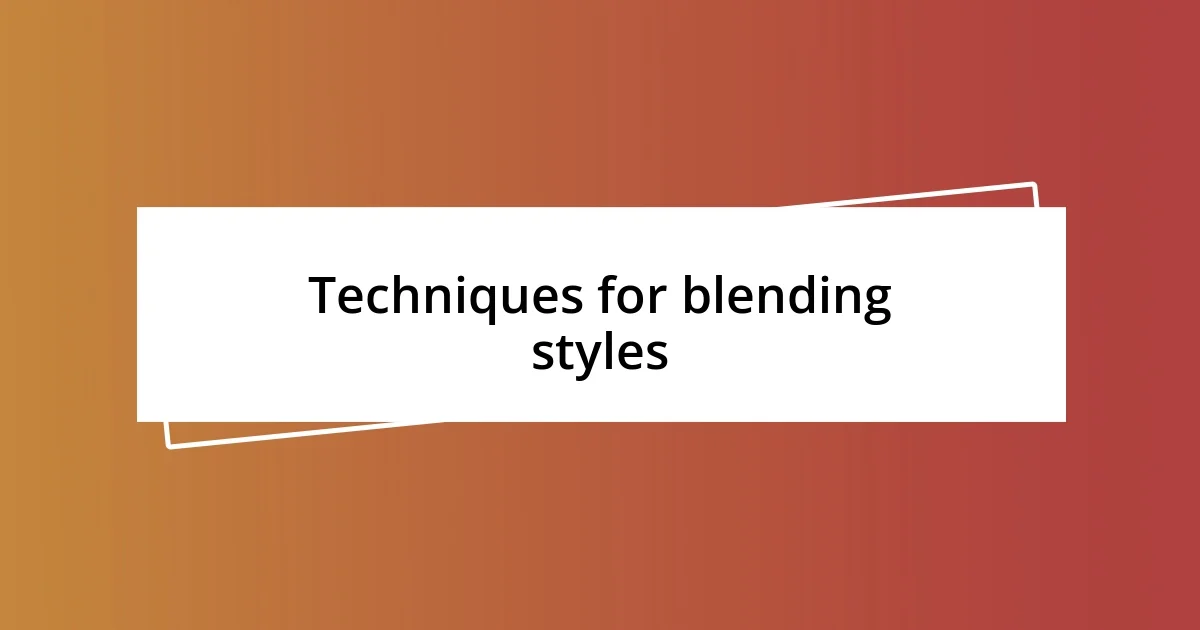 Techniques for blending styles