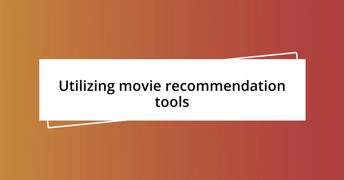 Utilizing movie recommendation tools