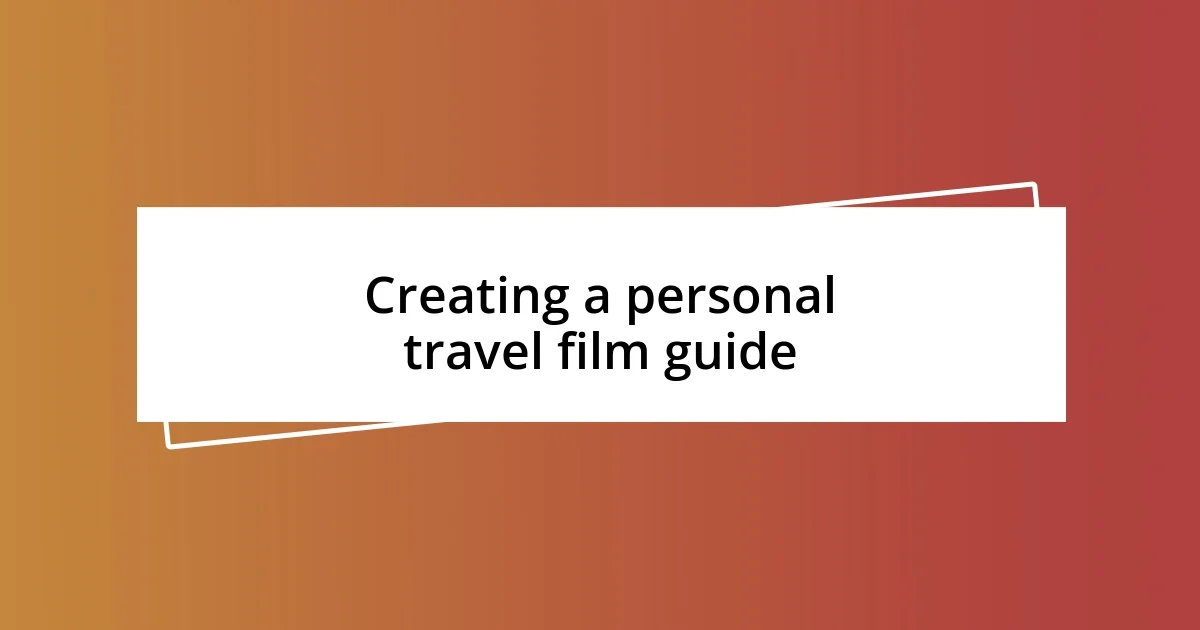 Creating a personal travel film guide